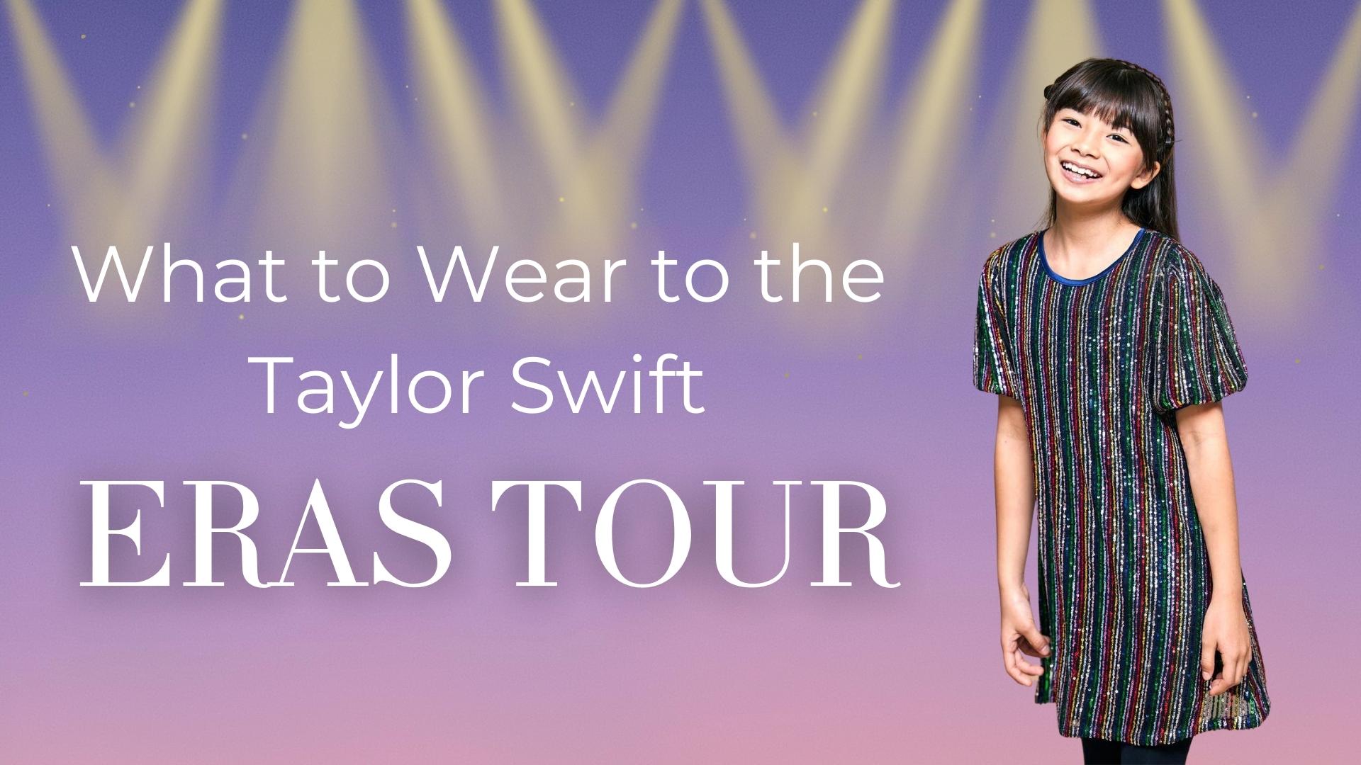 What to Wear to the Taylor Swift ERAS Tour What to Wear to the Taylor Swift ERAS Tour