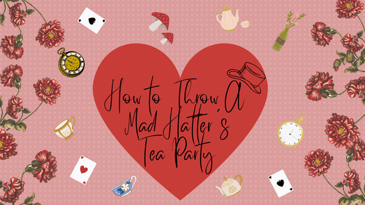 How to Throw a Mad Hatter's Tea Party